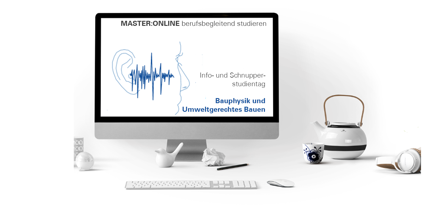 Schnupperstudientag Master Online Bauphysik und Umweltgerechtes Bauen